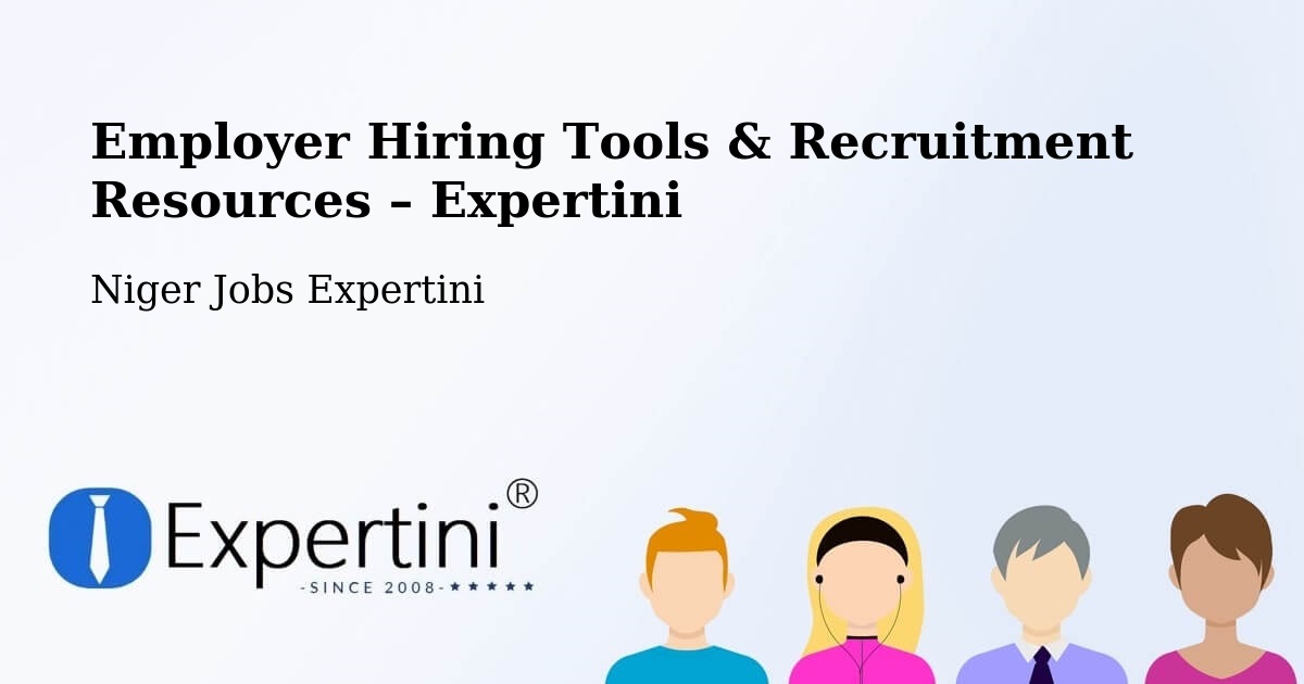 Employer Hiring Tools & Recruitment Resources – Kollo - Kollo, Niger Jobs Expertini